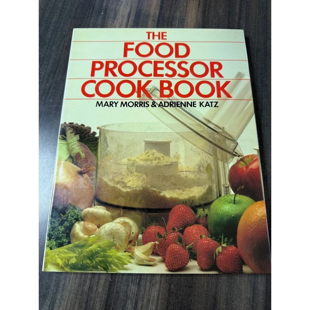 The Food Processor Cookbook Mary Morris Adrienne Katz 1985 Edition